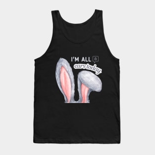 I am all ears today Tank Top